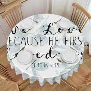 Bible Verse - 1 John 4 19 Flower Lace Tablecloth Round 60 Inches, Suitable for Wedding Banquets, Brunch Parties, Coffee Shop Dining Table Decoration