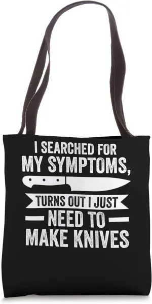i searched my symptoms turns make knives knives Tote Bag
