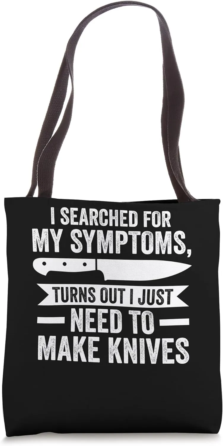 i searched my symptoms turns make knives knives Tote Bag