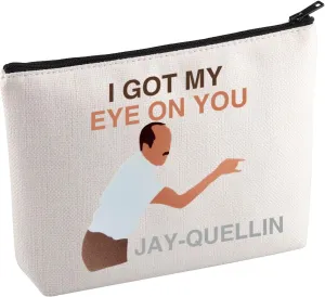 KUIYAI K&P TV Show Merchandise Cosmetic Bag Movie Quote Gift Funny Substitute Teacher Gift I Got My Eye On You Jay-Quellin Makeup Bag For Fans (JAY-QUELLIN Mup)