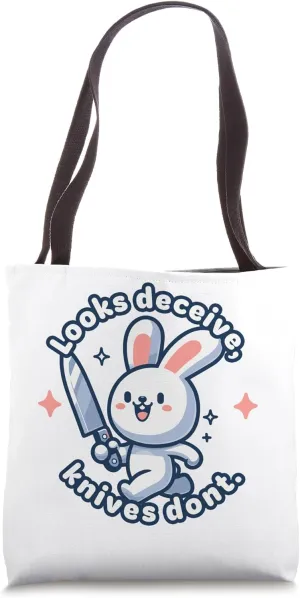 Looks Deceive Knives Don’t Cute bunny Quirky Kawaii Tote Bag