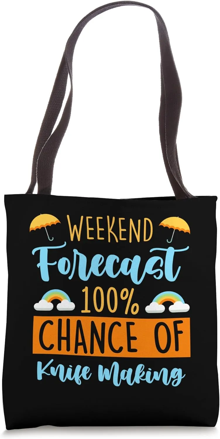 Weekend Forecast 100% Chance Of Knife Making Funny Hobbyist Tote Bag