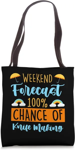 Weekend Forecast 100% Chance Of Knife Making Funny Hobbyist Tote Bag