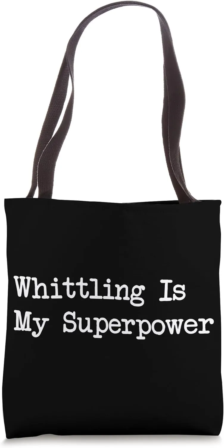 Whittling Is My Superpower Funny Whittling Humor Apparel Tote Bag