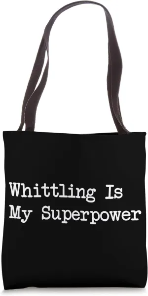 Whittling Is My Superpower Funny Whittling Humor Apparel Tote Bag